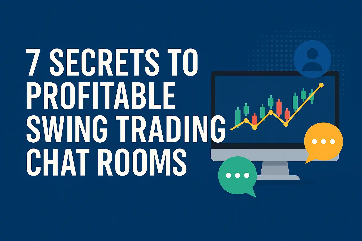 Read more about the article 7 Secrets to Profitable Swing Trading Chat Rooms