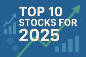 Top 10 Stocks for 2025 – minimalist blue and green design with rising arrows and bar charts representing financial growth.