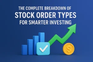 The Complete Breakdown of Stock Order Types for Smarter Investing