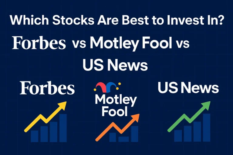 Which stocks are best to invest in? Forbes vs Motley Fool vs US News comparison