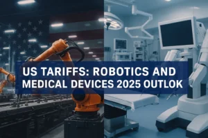"US tariffs on robotics and medical devices 2025 outlook with factory and healthcare technology visuals"